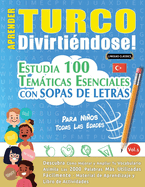 Aprender Turco Divirti?ndose! - Para Nios: Todas Las Edades - Estudia 100 Temticas Esenciales Con Sopas de Letras - Vol.1