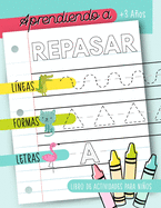 Aprendiendo a repasar: Lneas Formas Letras: Libro de actividades para nios: +3 aos: Un cuaderno de actividades infantiles para aprender a repasar trazos para nios y nias de preescolar y educacin infantil