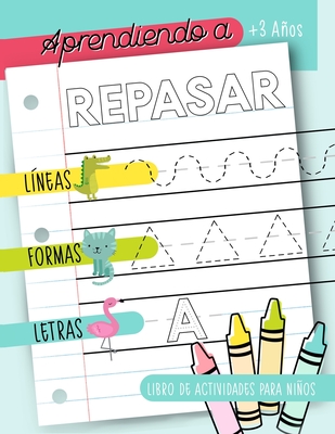 Aprendiendo a repasar: Lneas Formas Letras: Libro de actividades para nios: +3 aos: Un cuaderno de actividades infantiles para aprender a repasar trazos para nios y nias de preescolar y educacin infantil - June & Lucy Kids