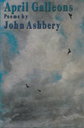 April Galleons - Ashbery, John