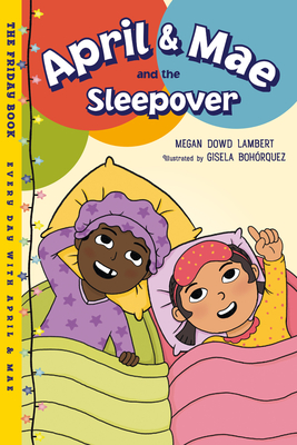 April & Mae and the Sleepover: The Friday Book - Lambert, Megan Dowd