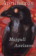 Aprilhaxan - Axelsson, Majgull