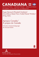 Apropos Canada / ? Propos Du Canada: Fuenf Jahre Graduiertentagungen Der Kanada-Studien