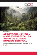 APROVECHAMIENTO Y MANEJO FORESTAL EN 100 ha DE BOSQUE H?MEDO TROPICAL