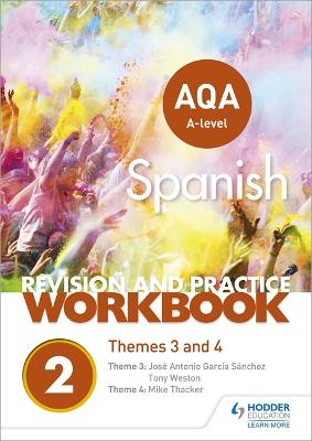 AQA A-level Spanish Revision and Practice Workbook: Themes 3 and 4 - Thacker, Mike, and Snchez, Jos Antonio Garca, and Weston, Tony
