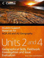 AQA AS and A2 Geography Units 2 and 4: Geographical Skills, Fieldwork Investigation and Issue Evaluation