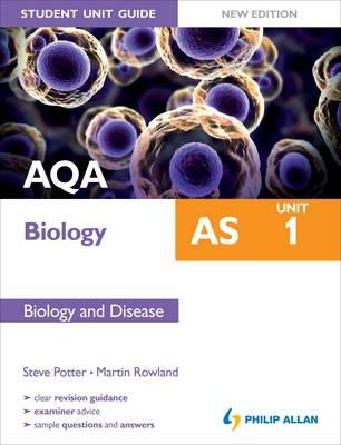 AQA AS Biology Student Unit Guide: Biology and Disease - Rowland, Martin, and Potter, Steve