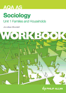 AQA AS Sociology Unit 1 Workbook: Families and Households: Workbook