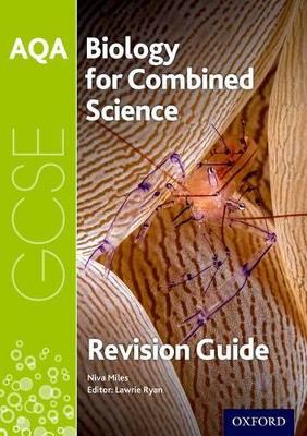 AQA Biology for GCSE Combined Science: Trilogy Revision Guide - Ryan, Lawrie (Series edited by), and Miles, Niva