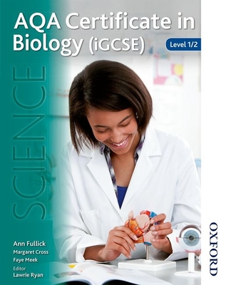 AQA Certificate in Biology (IGCSE) Level 1/2: Level 1/2 - Fullick, Ann, and Ryan, Lawrie (Editor)