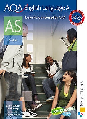 AQA English Language A AS - Clayton, and Kemp, and Leyburn (Editor)