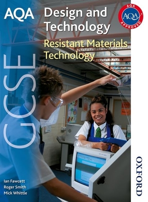 AQA GCSE Design and Technology: Resistant Materials Technology - Fawcett, Ian, and Smith, Roger, and Whittle, Mick