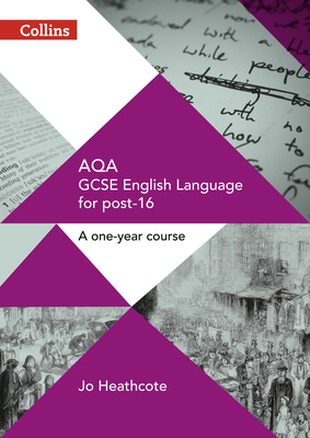 AQA GCSE English Language for post-16: Student Book - Heathcote, Jo