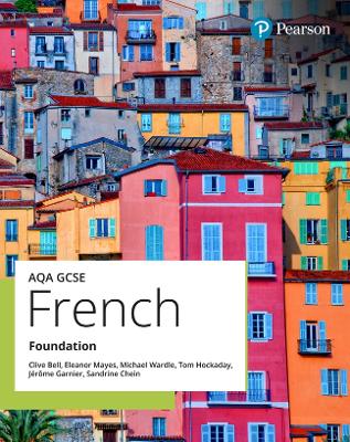 AQA GCSE French Foundation Student Book - Bell, Clive, and Hockaday, Tom, and Mayes, Eleanor