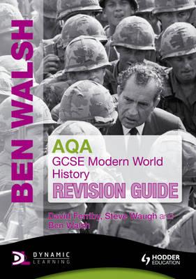 AQA GCSE Modern World History Revision Guide - Walsh, Ben, and Ferriby, David, and Waugh, Steve