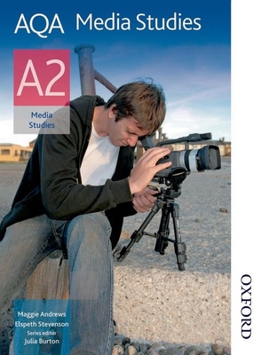 AQA Media Studies A2: Student's Book - Stevenson, Elspeth, and Andrews, Maggie, and Burton, Julia (Editor)