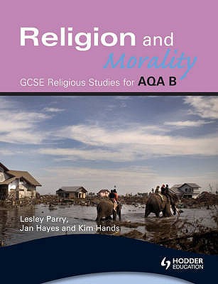 AQA Religious Studies B: Religion and Morality - Parry, Lesley