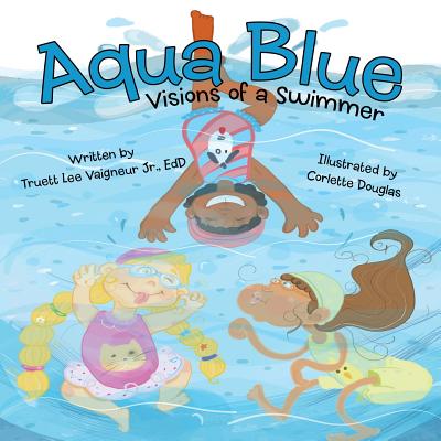 Aqua Blue: Visions of a Swimmer - Vaigneur Edd, Truett Lee, Jr.