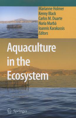 Aquaculture in the Ecosystem - Holmer, Marianne (Editor), and Black, Kenny (Editor), and Duarte, Carlos M. (Editor)