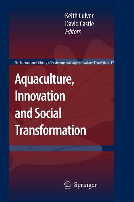 Aquaculture, Innovation and Social Transformation - Culver, Keith (Editor), and Castle, David (Editor)