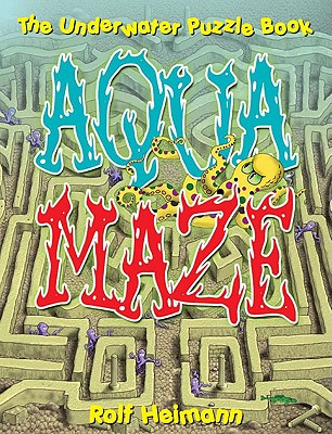 Aquamaze: The Underwater Puzzle Book - Heimann, Rolf