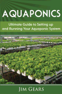 Aquaponics: A Guide to Setting Up Your Aquaponics System, Grow Fish and Vegetables, Aquaculture, Raise Fish, Fisheries, Growing Vegetables