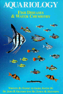 Aquariology: Fish Diseases & Water Chemistry - Gratzek, John, and Dawe, Donald, and Blasiola, George