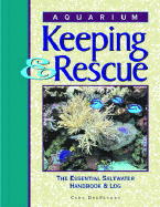 Aquarium Keeping & Rescue: The Essential Saltwater Handbook & Log