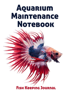 Aquarium Maintenance Notebook Fish Keeping Journal: Tank Aquarium Log Book - Exotic Blue Fish