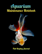 Aquarium Maintenance Notebook Fish Keeping Journal: Tank Aquarium Log Book - Vivid Fish Design