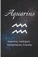 Aquarius - Inventive, Intelligent, Humanitarian, Friendly: Zodiac Sign Journal Small Lined Composition Notebook, 6 X 9 Blank Diary