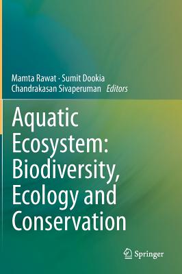 Aquatic Ecosystem: Biodiversity, Ecology and Conservation - Rawat, Mamta (Editor), and Dookia, Sumit (Editor), and Sivaperuman, Chandrakasan (Editor)