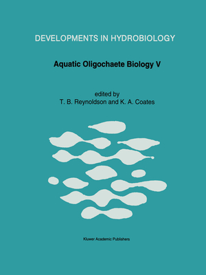 Aquatic Oligochaete Biology V: Proceedings of the 5th Oligochaete Symposium, Held in Tallinn, Estonia, 1991 - Reynoldson, Trefor B (Editor), and Coates, Kathryn A (Editor)