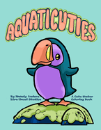 Aquaticuties: A Cute Water Coloring Book