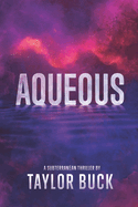 Aqueous: A Subterranean Thriller