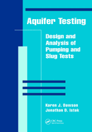 Aquifer Testing: Design and Analysis of Pumping and Slug Tests