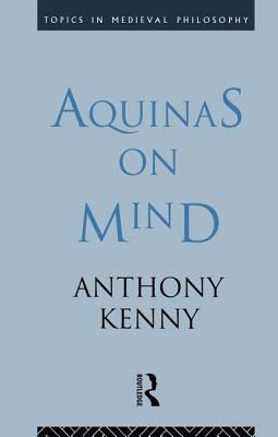 Aquinas on Mind - Kenny, Sir Anthony, and Kenny, Anthony