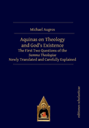 Aquinas on Theology and God's Existence: The First Two Questions of the Summa Theologiae Newly Translated and Carefully Explained