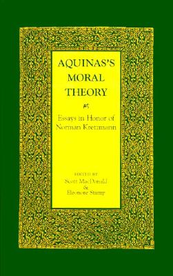 Aquinas's Moral Theory: Advocacy Networks in International Politics - MacDonald, Scott (Editor), and Stump, Eleonore (Editor)