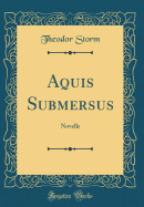 Aquis Submersus: Novelle (Classic Reprint)