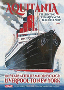Aquitania Celebrating Cunard's Most Beautiful Ship 100 Years After Her Maiden Voyage: Liverpool to New York
