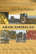 Arab/American: Landscape, Culture, and Cuisine in Two Great Deserts