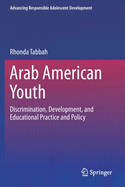 Arab American Youth: Discrimination, Development, and Educational Practice and Policy