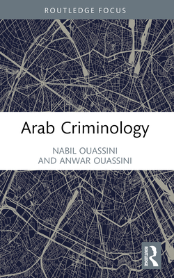 Arab Criminology - Ouassini, Nabil, and Ouassini, Anwar