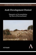 Arab Development Denied: Dynamics of Accumulation by Wars of Encroachment