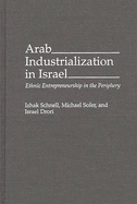 Arab Industrialization in Israel: Ethnic Entrepreneurship in the Periphery