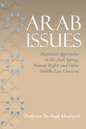 Arab Issues: Historical Approaches to the Arab Spring, Human Rights and Other Middle East Concerns