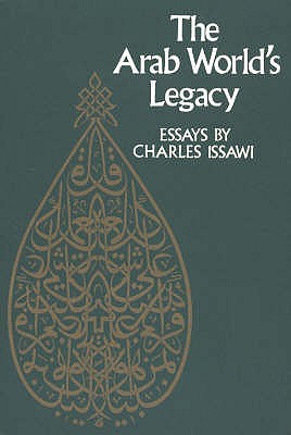 Arab World's Legacy - Issawi, Charles