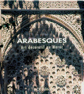 Arabesques: Art Decoratif Au Maroc