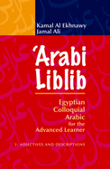 'arabi Liblib: Egyptian Colloquial Arabic for the Advanced Learner. 1: Adjectives and Descriptions